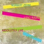 Arno Raunig & Norbert Zehm. Cadence. Absolutely live
