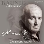 album Mozart – Castrato Arias Arno Raunig is one of the best interpreters of arias by Mozart